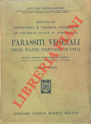 Trattato di patologia e terapia vegetale. Parassiti vegetali delle piante coltivate od utili.