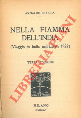 Nella fiamma dell'India. (Viaggio in India nell'estate 1922). Terza edizione.