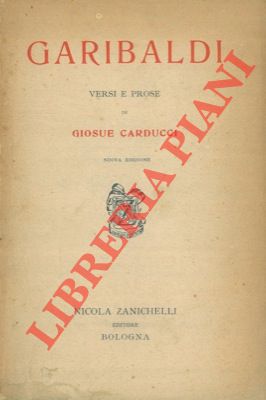 Garibaldi. Versi e prose di Giosuè Carducci.