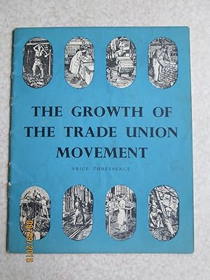 The Growth of the Trade Union Movement. Trade Union Series 1