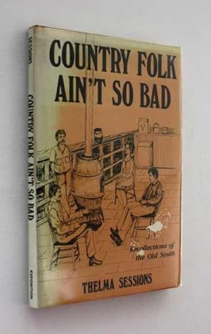 Country Folk Ain't So Bad: Recollections of the Old South