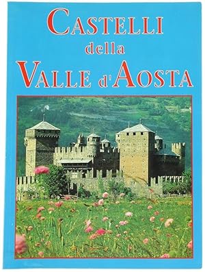 I CASTELLI DELLA VALLE D'AOSTA.: