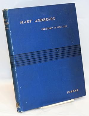 Mary Anderson: the story of her life and professional career