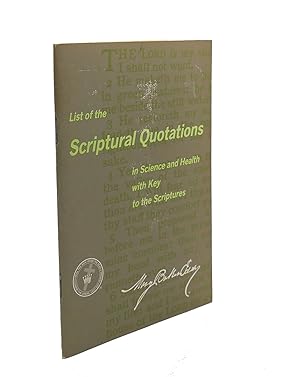 LIST OF THE SCRIPTURAL QUOTATIONS : In Science and Health with Key to the Scriptures