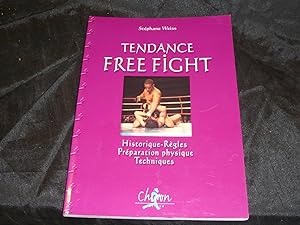 TENDANCE FREE FIGHT Historique, Règles, Préparation Physique, Techniques