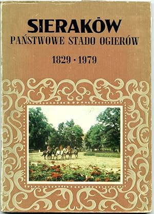 Sierakow: Panstwowe Stado Ogierow 1829-1979 [Polish State Stud Farm]