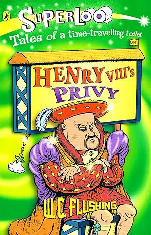 Henry VIII's Privy Superloo ----- Tales Of A Time Traveling Toilet :