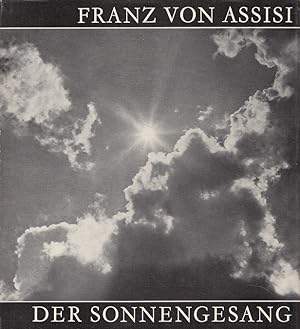 Der Sonnengesang. Franz von Assisi. Übers. u. Nachw. von Leutfrid Signer. Photos von Karl Jud
