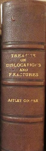 A Treatise on Dislocations and on Fractures of the Joints