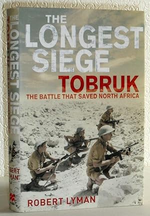 The Longest Siege: Tobruk - The Battle That Saved North Africa