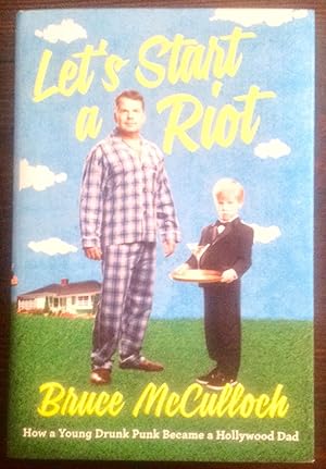 Let's Start a Riot: How a Young Drunk Punk Became a Hollywood Dad (Signed Copy)