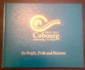Cobourg: 1837-2012, Celebrating 175 Years, Its People, Pride and Passions (Inscribed Copy)