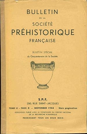 Bulletin de la Société préhistorique française.Bulletin Spécial du cinquentenaire de la Société.T...