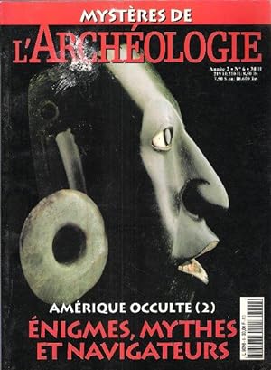 Mystères De l'Archéologie Année 2 - n° 6 : Amérique Occulte ( 2 ) - Énigmes , Mythes et Navigateurs