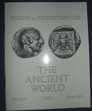 The Ancient World Vol. XVI No. 1 & 2 Solon or Peisistratus?