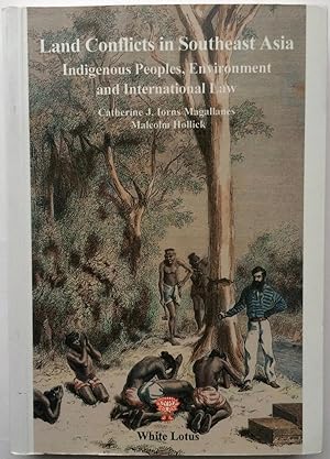 Land conflicts in Southeast Asia : indigenous peoples, environment, and international law