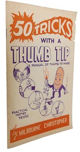 50 TRICKS WITH A THUMB TIP : A Manual of Thumb Tip Magic