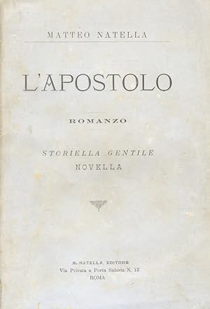 L'Apostolo. Romanzo - Storiella gentile. Novella.