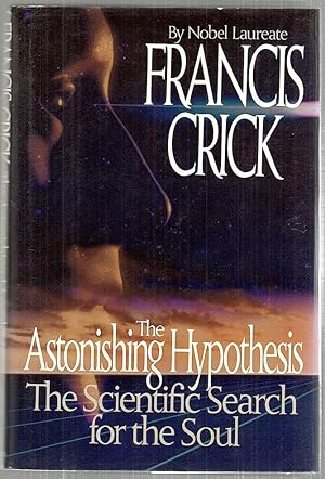 Astonishing Hypothesis; The Scientific Search for the Soul