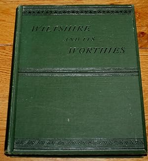 Wiltshire and Its Worthies : Notes Topographical and Biographical.
