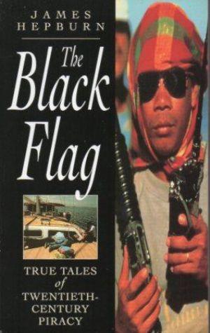 THE BLACK FLAG True Tales of Twentieth-Century Piracy