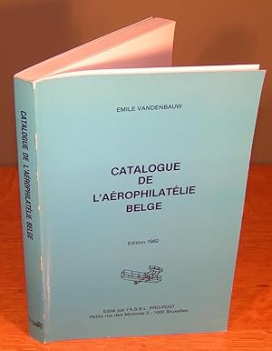 CATALOGUE DE L’AÉROPHILATÉLIE BELGE (édition 1982, signé par l’auteur)