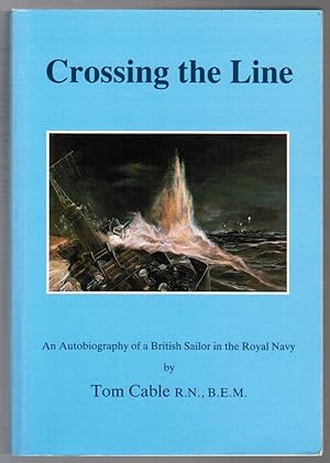 Crossing the Line: An Autobiography of a British Sailor in the Royal Navy
