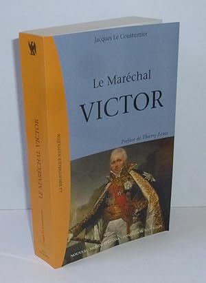 Le maréchal Victor. Claude Victor Perrin 1764-1841. Préface de Thierry Lentz. Paris. Nouveau mond...