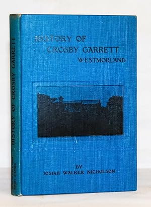 Crosby Garrett, Westmorland. A History of the Manor of Crosby Garrett in Westmorland with local C...