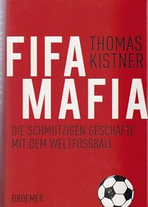 FIFA Mafia Die schmutzigen Geschäfte mit dem Weltfussball