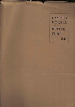 Famous Horses of the British Turf. Volume III - 1926. An Illustrated Review of Racing in Great Br...