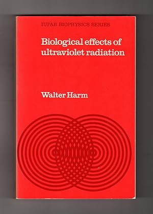 Biological Effects of Ultraviolet Radiation (IUPAB Biophysics Series). First Edition, First Printing