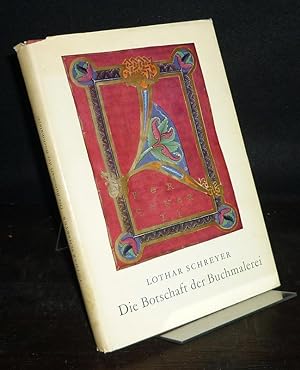Die Botschaft der Buchmalerei aus dem ersten Jahrtausend christlicher Kunst. [Von Lothar Schreyer].