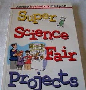 Super science fair projects (Handy homework helper)