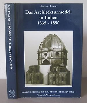 Das Architekturmodell in Italien 1335-1550.