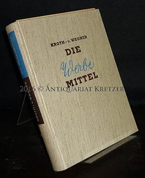 Die Werbemittel. Ein Handbuch für Werbungtreibende. [Herausgegeben von den Sachbearbeitern im Wer...