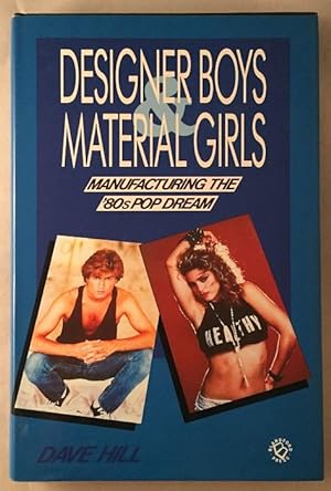 Designer Boys - Material Girls; Manufacturing the 80's Pop Dream