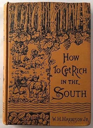 How to Get Rich in the South; Telling What to do, How to do it, and the Profits to be Realized