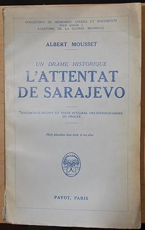 L'attentat de Sarajevo. Un drame historique. Documents inédits et texte intégral des sténogrammes...