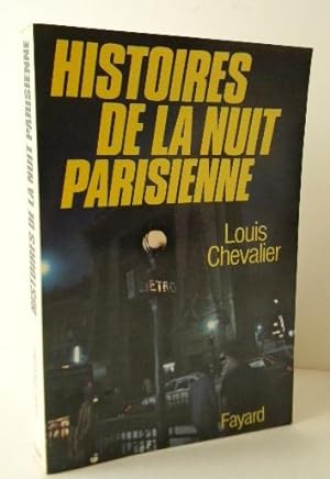 HISTOIRES DE LA NUIT PARISIENNE (1940-1960).