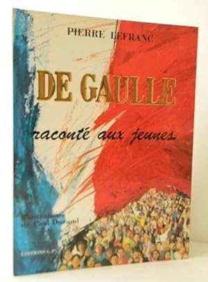 De Gaulle raconté aux jeunes. Illustrations de Paul Durand.