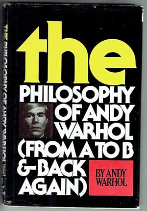 The Philosophy of Andy Warhol (From A to B and Back Again). First Edition published by Harcourt B...
