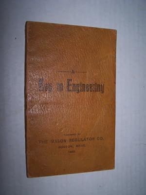 A KEY TO STEAM ENGINEERING - A THOROUGH AND EXHAUSTIVE CATECHISM OF THE STEAM ENGINE AND BOILER, ...