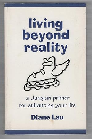 Living Beyond Reality: A Jungian Primer for Enhancing Your Life