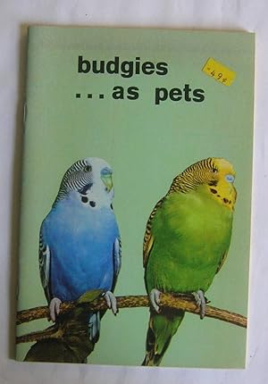BudgiesÉas Pets. A Guide to the Selection Care and Breeding of Parrakeets.