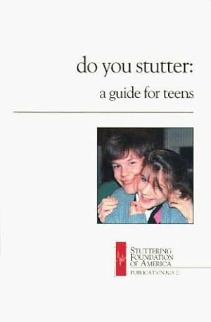 Do You Stutter: A Guide For Teens (Speech Foundation Of America No. 21.)