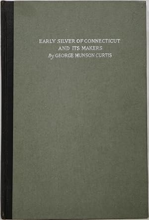 Early Silver of Connecticut and Its Makers