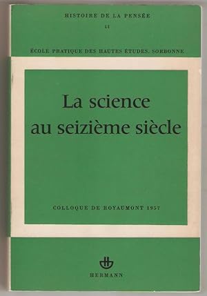 La Science au seizième siècle. Colloque international de Royaumont 1-4 juillet 1957.