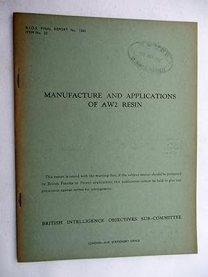 BIOS Final Report No. 1243. MANUFACTURE and APPLICATIONS of AW2 RESIN. British Intelligence Objec...