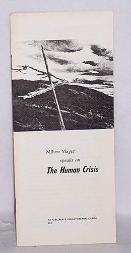 Milton Mayer speaks on the human crisis